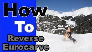 How To Reverse Eurocarve On A Snowboard!!
