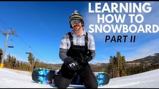 HOW TO SNOWBOARD | PART II