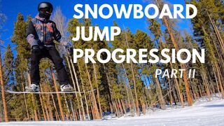 SNOWBOARD JUMP PROGRESSION | PART II