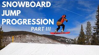 SNOWBOARD JUMP PROGRESSION | PART III