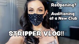 STRIPPER VLOG • Strip Clubs Re-Opening? Auditioning At A New Club