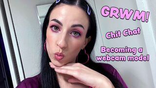 GRWM! Webcam Modeling Chit Chat