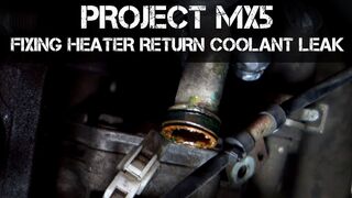 Project MX5 - How to Fix Heater Return O-Ring Coolant Leak & Replacing Coolant
