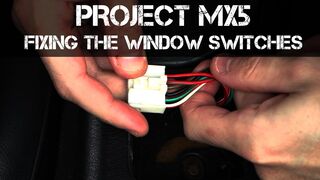 Project MX5 - Getting started on electrical problems - Window Switches Working Backwards