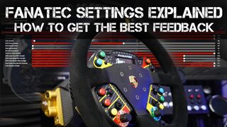 FORCE FEEDBACK SETTINGS EXPLAINED - How to get the Best Force Feedback from any Fanatec Wheel