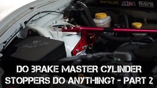 Part 2 - Do Brake Master Cylinder Braces do anything?