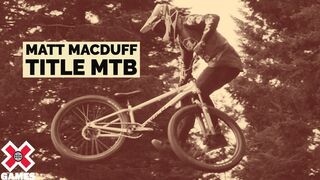 MATT MACDUFF: TITLE MTB | World of X Games