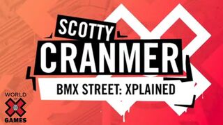 Scotty Cranmer: X Games Xplained - BMX Street