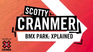 Scotty Cranmer: X Games Xplained - BMX Park