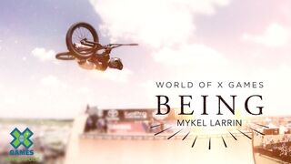 Mykel Larrin: BEING | X Games