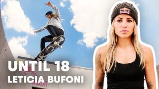 Leticia Bufoni's Journey To The Top Of Skating | Until 18