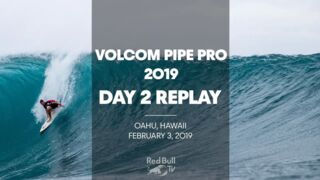 Surfing Replay - Volcom Pipe Pro 2019 - Day 2