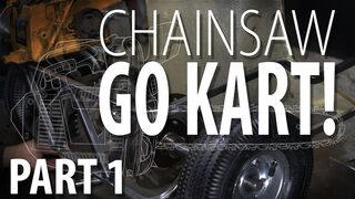 CHAINSAW GO KART! - Part 1