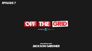Jackson Gardner | Off The Grid Podcast S2:E7 FULL EPISODE