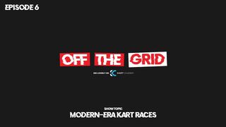 Modern-Era Kart Races | Off The Grid Podcast S2:E6 FULL EPISODE