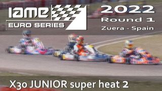 IAME Euro Series 2022 Round 1 Zuera Spain X30 JUNIOR SUPERHEAT 2