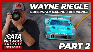 Wayne Riegle (Superstar Racing Experience) Part 2 | ATA Network Podcast Ep. 8