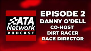 ATA Network Podcast - Episode 2 - Danny O'Dell (Dirt Racer / Race Director)