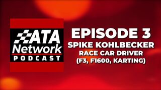 ATA Network Podcast - Episode 3 - Spike Kohlbecker (F3, F1600, Karting)