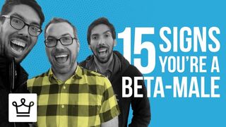15 Signs You Are A Beta-Male