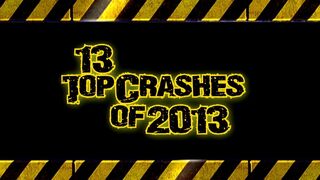 13 Top Crashes of 2013