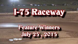 I 75 Raceway Feature Winners for July 25 , 2015