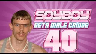 Soy Boy Beta Male Cringe Comp 40