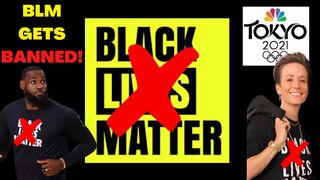 BLM gets BANNED from 2021 OLYMPICS!! Lebron James & Megan Rapinoe Will Be FURIOUS!