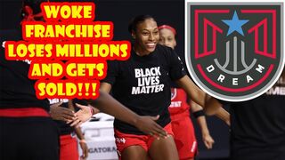 Atlanta Dream is getting SOLD as WNBA Franchise loses MILLIONS OF DOLLARS! Social Justice LOSES!