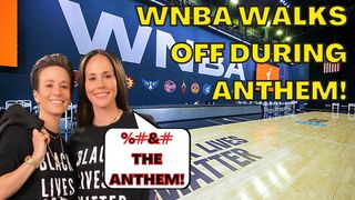 WOKE WNBA STORM OFF court during the playing of OUR NATIONAL ANTHEM!