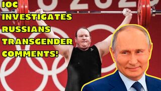 IOC investigates Russian Broadcasters Comments at Transgenders like Laurel Hubbard at Tokyo Olympics