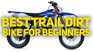2020 Best Trail dirt bike for beginner's [WR250 - CRF250X - Beta 200RR - Beta Xtrainer]
