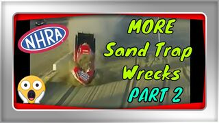 NHRA Drag Racing Fails: MORE Sand Trap Wrecks...PART 2