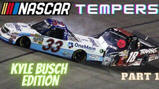 NASCAR Tempers: Kyle Busch Edition. Part 1