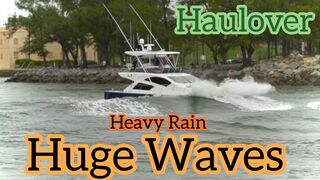 HUGE WAVES & HEAVY RAIN AT HAULOVER INLET @Boat Zone