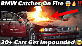 Huge Car Meet Gone Wrong BMW Catches On Fire 30 Cars Get Impounded