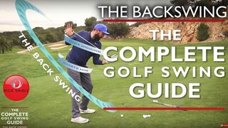 THE BACKSWING - THE COMPLETE GOLF SWING GUIDE