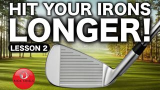 LESSON 2 - HOW TO HIT YOUR IRONS LONGER!