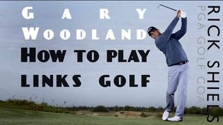 GARY WOODLAND HOW TO PLAY LINKS GOLF