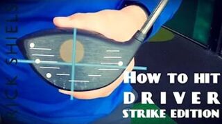 HOW TO HIT DRIVER WITH RICK SHIELS STRIKE EDITION