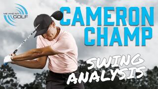 CAMERON CHAMP | GOLF SWING ANALYSIS | ME AND MY GOLF