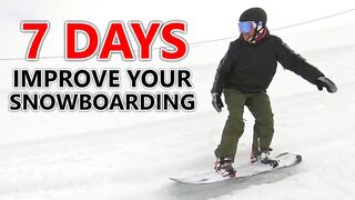 7 Days To Improve Your Snowboarding