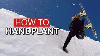 HOW TO HANDPLANT - SNOWBOARDING TUTORIAL
